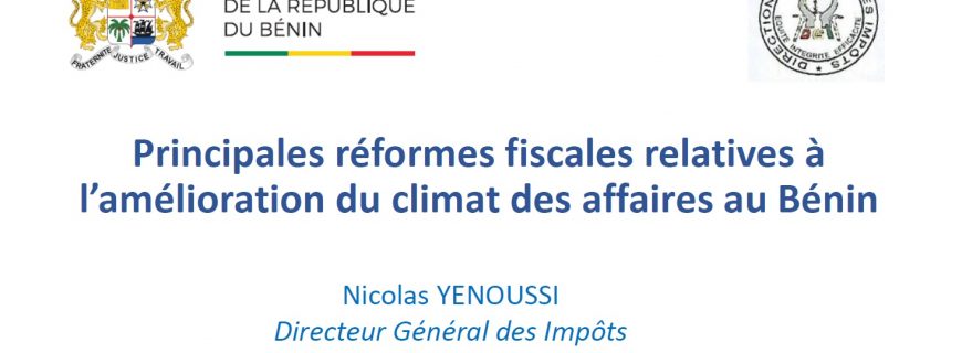 AMÉLIORATION DU CLIMAT DES AFFAIRES AU BENIN : PRINCIPALES REFORMES FISCALES